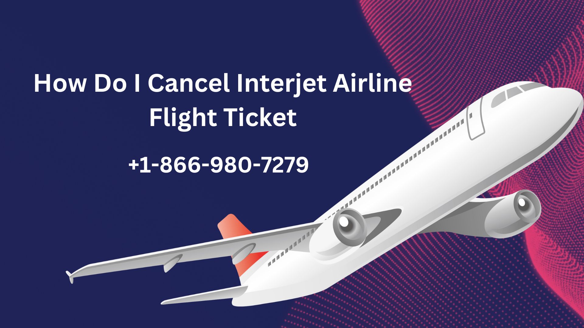 How Do I Cancel Interjet Airline Flight Ticket